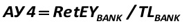 AY4  is the sum of retained earnings of the year (RetEYBANK) (from the passive in balance) to the total value of banks liabilities (TLBANK) (1.12) [Alexander Shemetev]