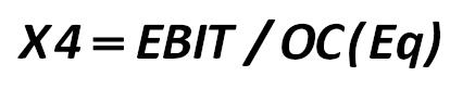 X4  is the ratio of EBIT to capital (OC(Eq)). EBIT  as you remember  is the sum  of  operating  income,  interest  expense  and  excessive  interests  in  the  Russian  accounting. [Hatem Ben-Ameur, Bouafi Hind, Pierre Rostan, Raymond Theoret, Samir  Trabelsi]